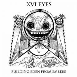 XVI Eyes : Building Eden from Embers